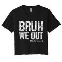 Bruh We Out 4th Graders Fourth Grade Graduation Class 2024 Gift Women's Crop Top Tee