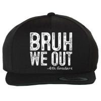 Bruh We Out 4th Graders Fourth Grade Graduation Class 2024 Gift Wool Snapback Cap