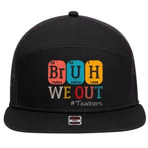 Bruh We Out Teachers Chemistry Teacher End Of School Year 7 Panel Mesh Trucker Snapback Hat