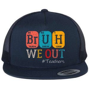 Bruh We Out Teachers Chemistry Teacher End Of School Year Flat Bill Trucker Hat