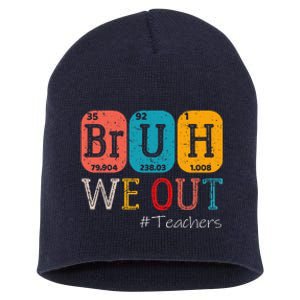 Bruh We Out Teachers Chemistry Teacher End Of School Year Short Acrylic Beanie