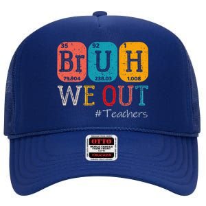 Bruh We Out Teachers Chemistry Teacher End Of School Year High Crown Mesh Back Trucker Hat