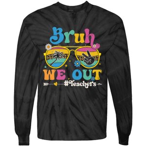 Bruh We Out Teachers End Of School Year Teacher Summer Tie-Dye Long Sleeve Shirt