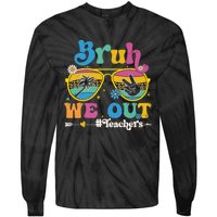 Bruh We Out Teachers End Of School Year Teacher Summer Tie-Dye Long Sleeve Shirt