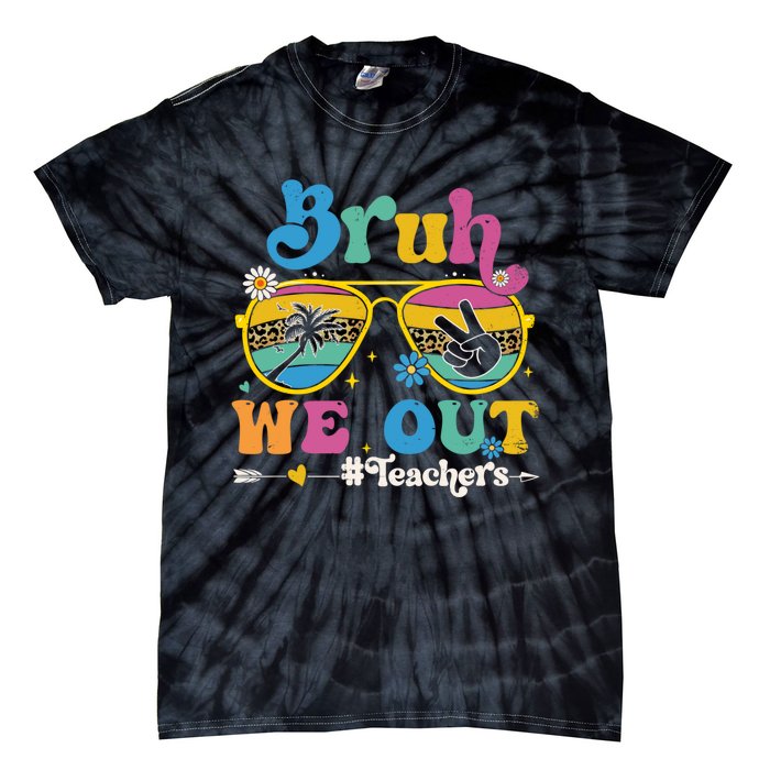 Bruh We Out Teachers End Of School Year Teacher Summer Tie-Dye T-Shirt