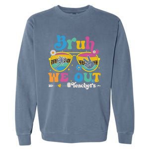 Bruh We Out Teachers End Of School Year Teacher Summer Garment-Dyed Sweatshirt