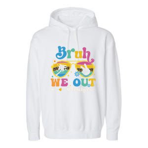 Bruh We Out Teachers End Of School Year Teacher Summer Garment-Dyed Fleece Hoodie