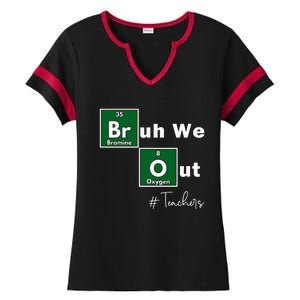 Bruh We Out Teachers Chemistry Periodic Table Element Summer Ladies Halftime Notch Neck Tee