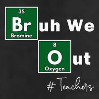 Bruh We Out Teachers Chemistry Periodic Table Element Summer Cool Comfort Performance Bucket Hat