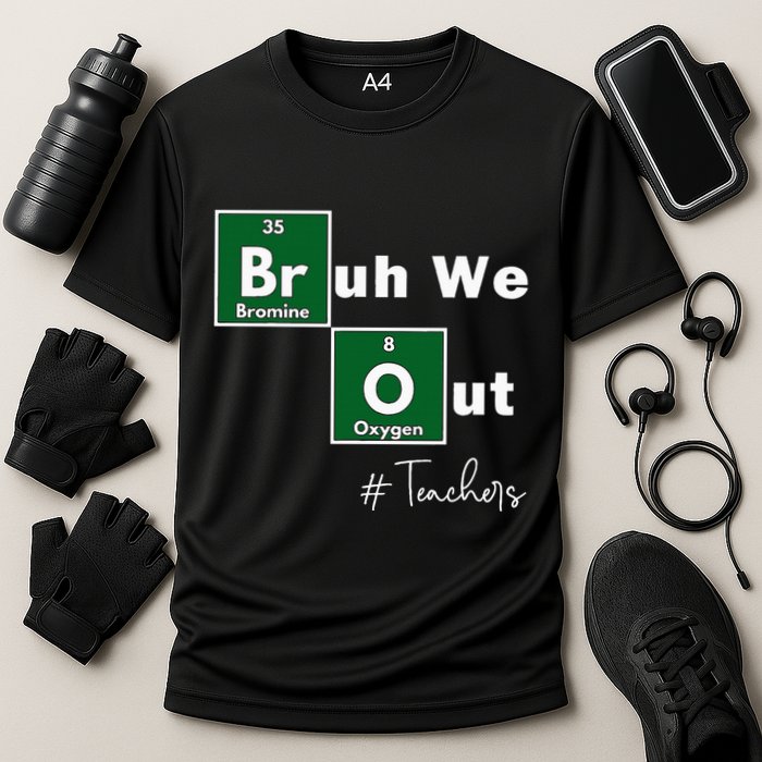 Bruh We Out Teachers Chemistry Periodic Table Element Summer Cooling Performance Crew T-Shirt