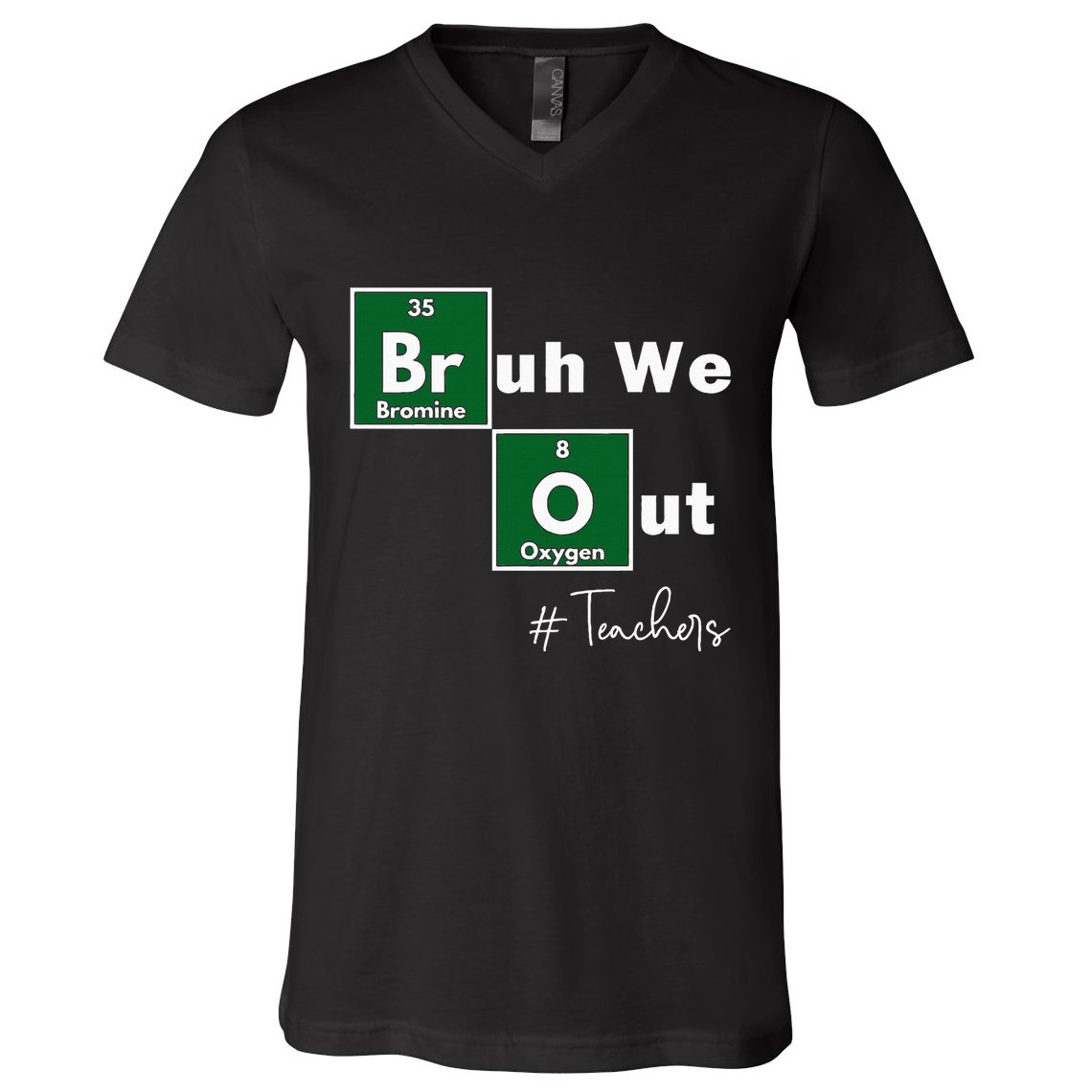 Bruh We Out Teachers Chemistry Periodic Table Element Summer V-Neck T-Shirt