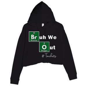 Bruh We Out Teachers Chemistry Periodic Table Element Summer Crop Fleece Hoodie