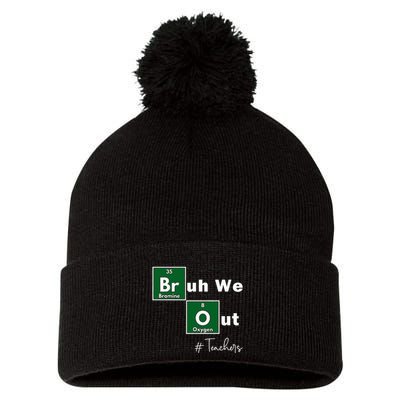 Bruh We Out Teachers Chemistry Periodic Table Element Summer Pom Pom 12in Knit Beanie