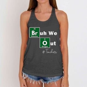 Bruh We Out Teachers Chemistry Periodic Table Element Summer Women's Knotted Racerback Tank