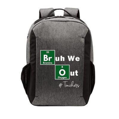 Bruh We Out Teachers Chemistry Periodic Table Element Summer Vector Backpack