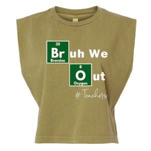 Bruh We Out Teachers Chemistry Periodic Table Element Summer Garment-Dyed Women's Muscle Tee