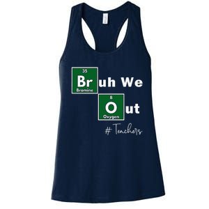 Bruh We Out Teachers Chemistry Periodic Table Element Summer Women's Racerback Tank