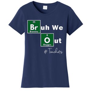 Bruh We Out Teachers Chemistry Periodic Table Element Summer Women's T-Shirt