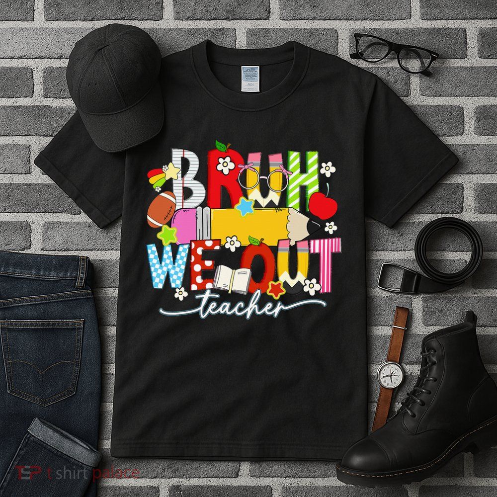 Bruh We Out Teacher Summer Last Dat Of School Tall T-Shirt