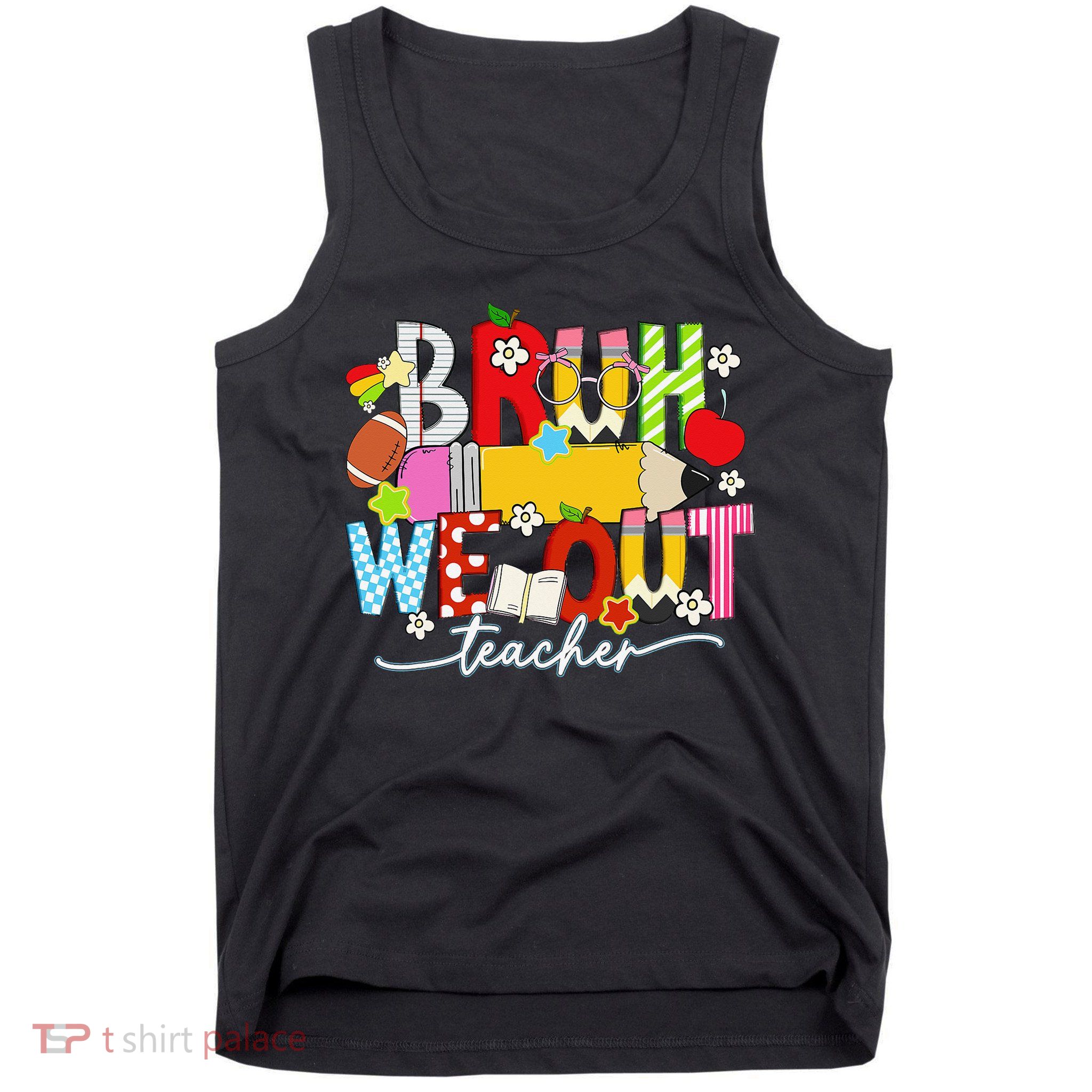 Bruh We Out Teacher Summer Last Dat Of School Tank Top