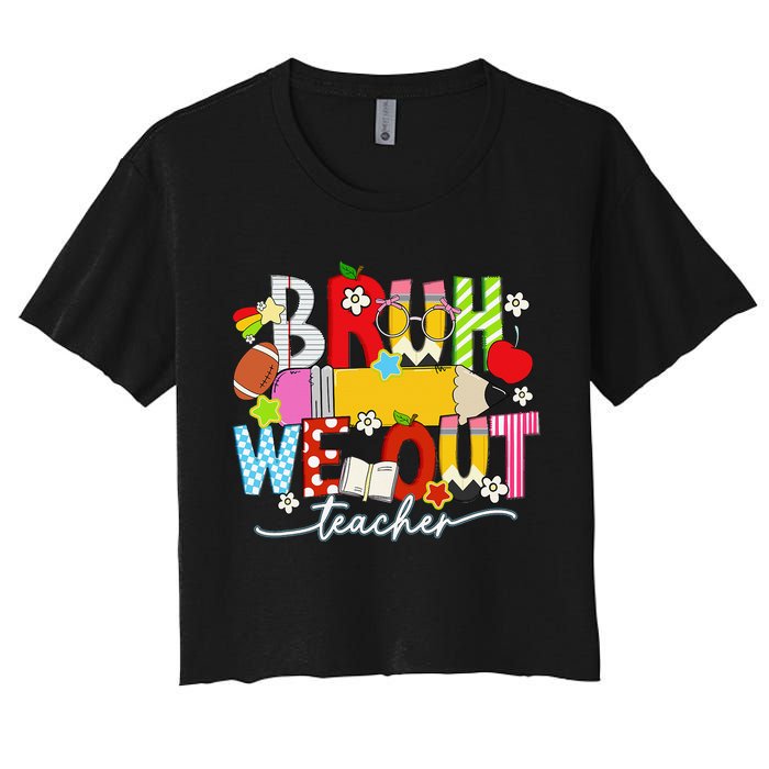 Bruh We Out Teacher Summer Last Dat Of School Women's Crop Top Tee