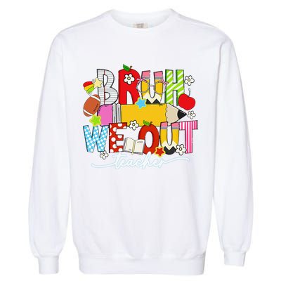 Bruh We Out Teacher Summer Last Dat Of School Garment-Dyed Sweatshirt