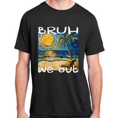 Bruh We Out Teachers Happy Last Day School Summer Van Gogh Adult ChromaSoft Performance T-Shirt