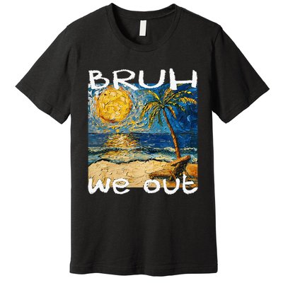 Bruh We Out Teachers Happy Last Day School Summer Van Gogh Premium T-Shirt