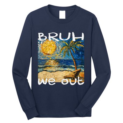 Bruh We Out Teachers Happy Last Day School Summer Van Gogh Long Sleeve Shirt