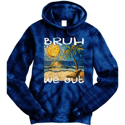 Bruh We Out Teachers Happy Last Day School Summer Van Gogh Tie Dye Hoodie