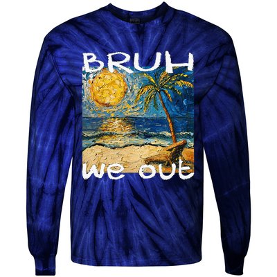 Bruh We Out Teachers Happy Last Day School Summer Van Gogh Tie-Dye Long Sleeve Shirt