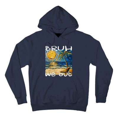 Bruh We Out Teachers Happy Last Day School Summer Van Gogh Tall Hoodie