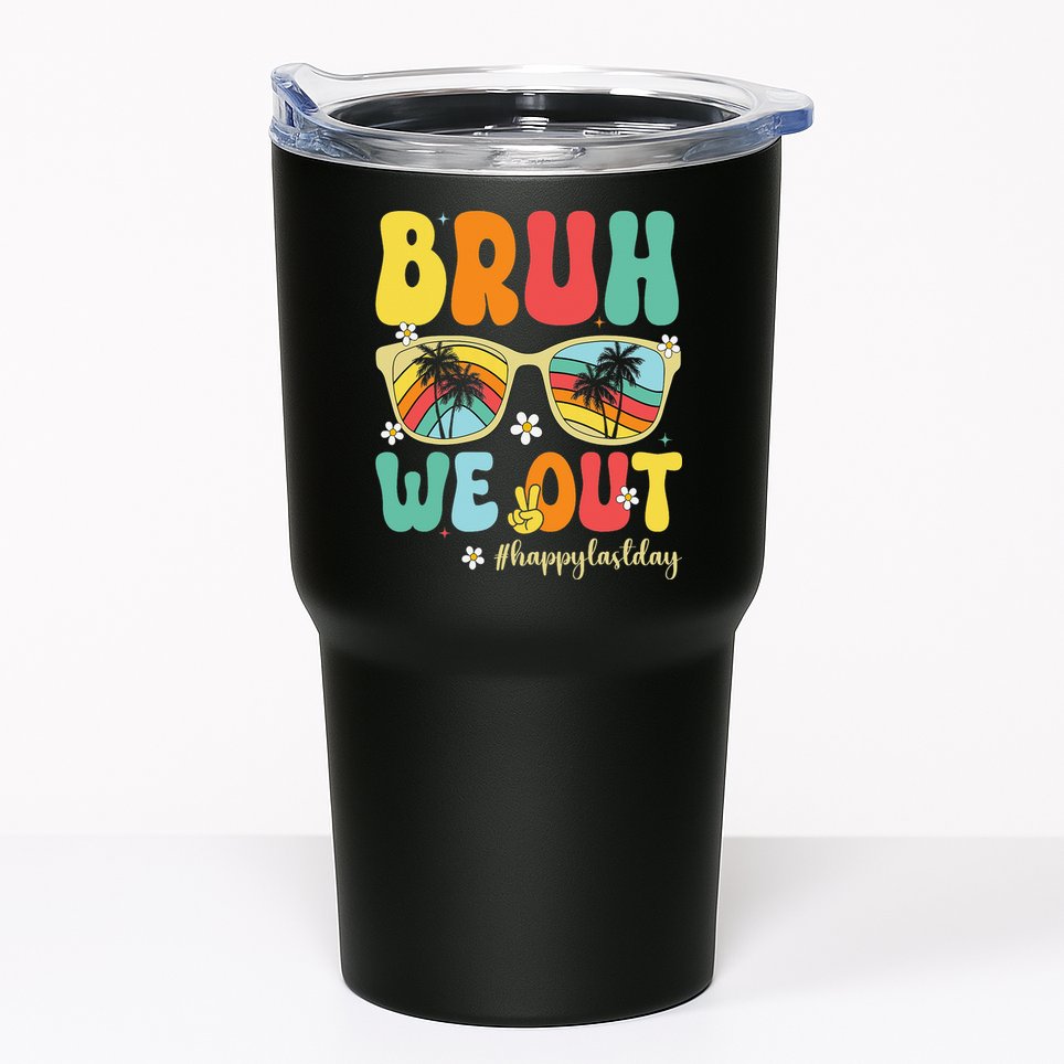 Bruh We Out Happy Last Day Of School Teacher Girl Summer Tumbler
