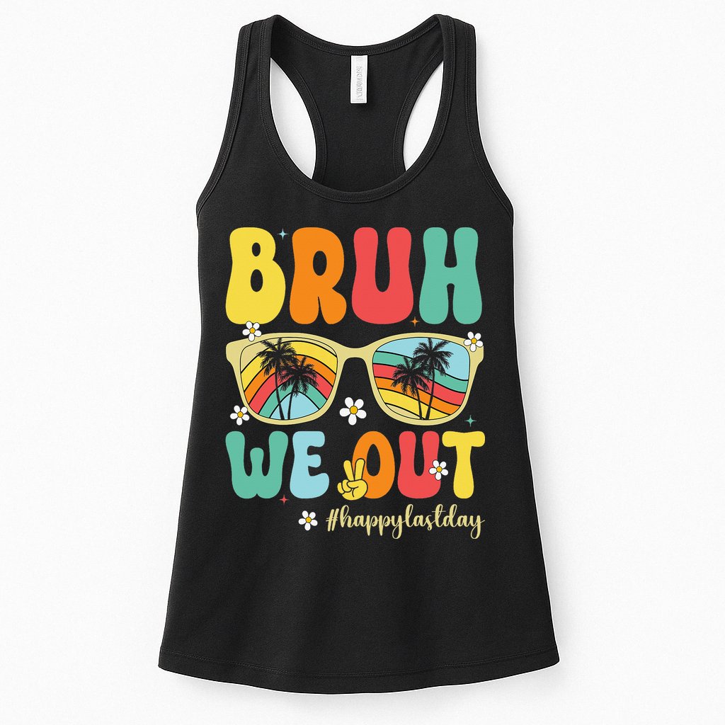 Bruh We Out Happy Last Day Of School Teacher Girl Summer Womens Tank Top