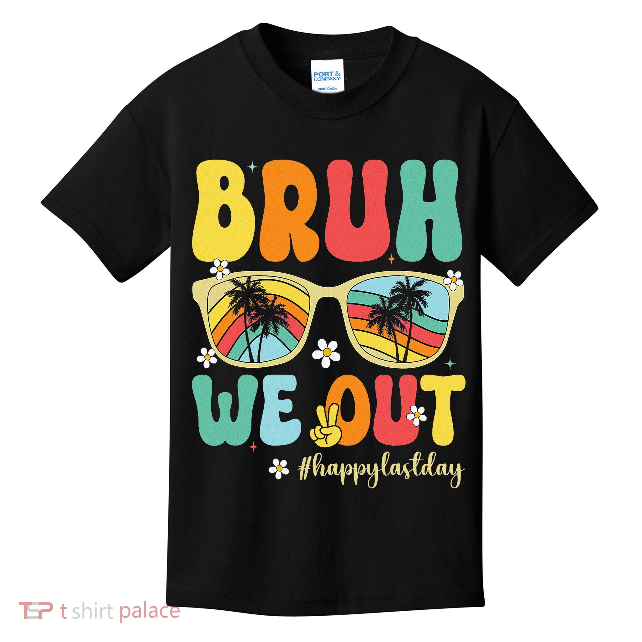 Bruh We Out Happy Last Day Of School Teacher Girl Summer Kids T-Shirt