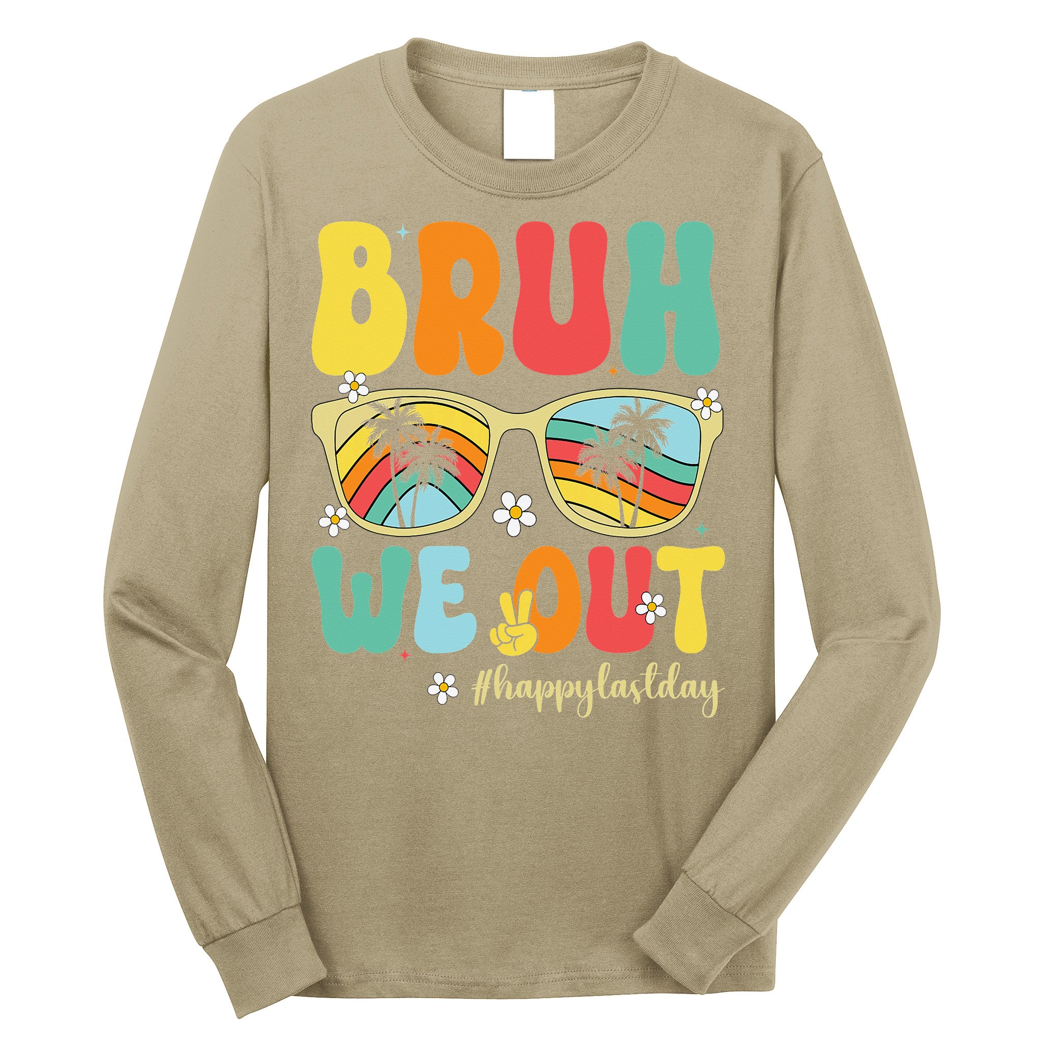 Bruh We Out Happy Last Day Of School Teacher Girl Summer Long Sleeve Shirt
