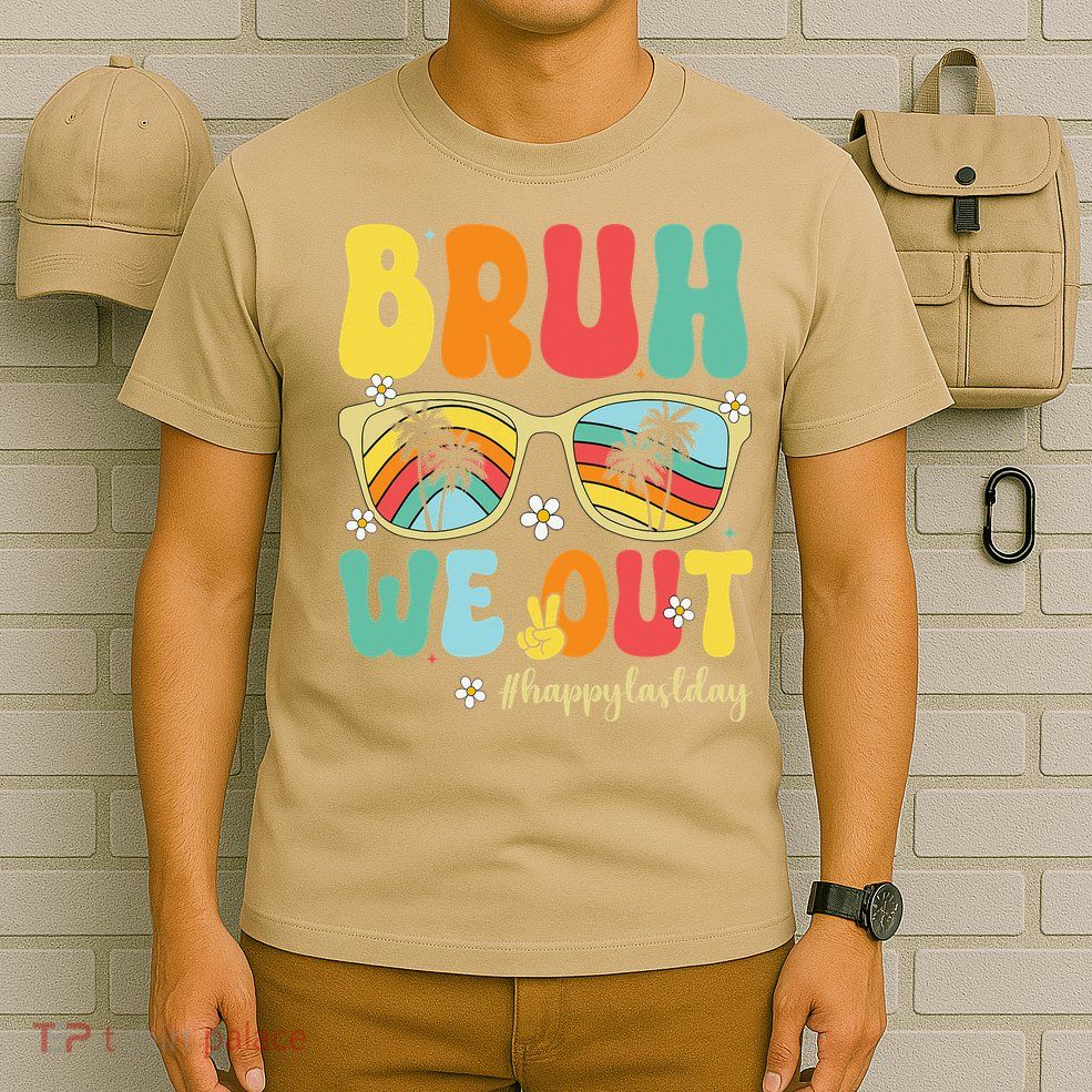 Bruh We Out Happy Last Day Of School Teacher Girl Summer T-Shirt