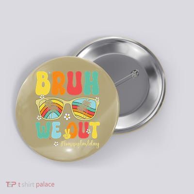 Bruh We Out Happy Last Day Of School Teacher Girl Summer Button