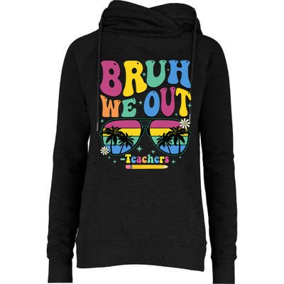 Bruh We Out Happy Last Day Of School Teacher Women Womens Funnel Neck Pullover Hood