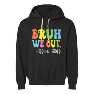 Bruh We Out Office Staff Happy Last Day Of School Groovy Garment-Dyed Fleece Hoodie