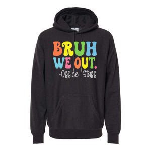 Bruh We Out Office Staff Happy Last Day Of School Groovy Premium Hoodie