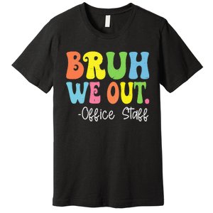 Bruh We Out Office Staff Happy Last Day Of School Groovy Premium T-Shirt