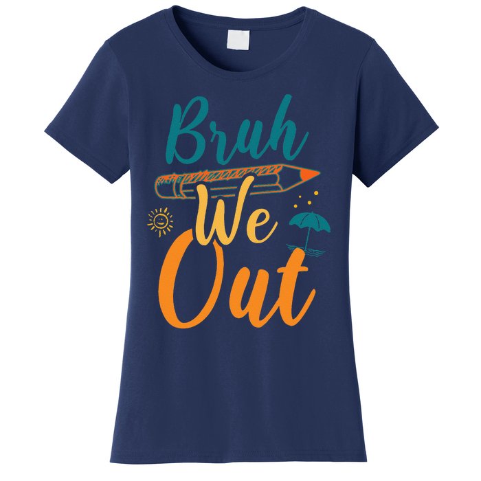 Bruh We Out Women Happy Last Day Of School Teacher Funny Women's T-Shirt