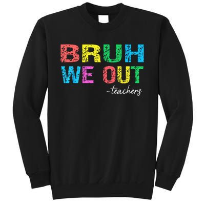 Bruh We Out Teachers End Of School Year Teacher Summer Sweatshirt