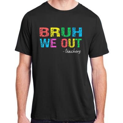 Bruh We Out Teachers End Of School Year Teacher Summer Adult ChromaSoft Performance T-Shirt