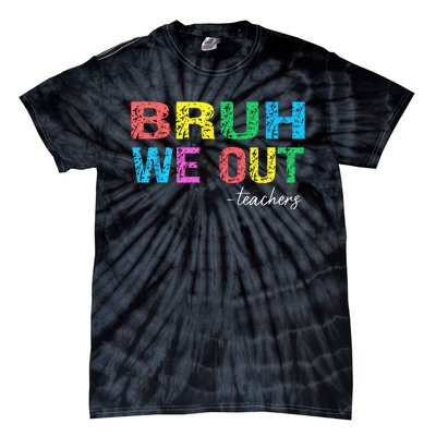 Bruh We Out Teachers End Of School Year Teacher Summer Tie-Dye T-Shirt