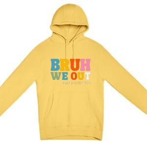 Bruh We Out Administration Happy Last Day School Premium Pullover Hoodie