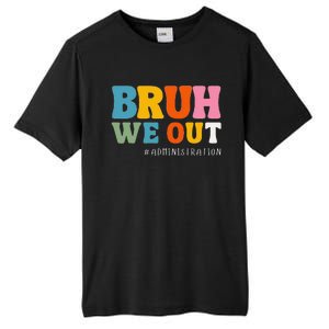 Bruh We Out Administration Happy Last Day School Tall Fusion ChromaSoft Performance T-Shirt