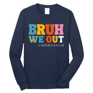 Bruh We Out Administration Happy Last Day School Long Sleeve Shirt