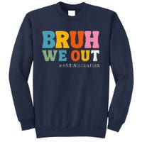 Bruh We Out Administration Happy Last Day School Sweatshirt